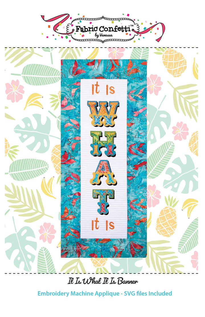 It Is WHAT It Is Banner for Machine Embroidery